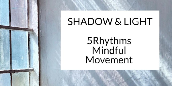 Shadow and Light - a 5Rhythms one day workshop in Limerick City