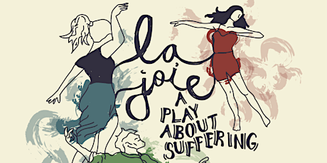 Invitatory presents LA JOIE: A Play About Suffering by Kimberly Yates