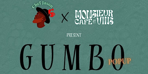 Chef Jason and Monsieur Cafe et Vins present GUMBO popup