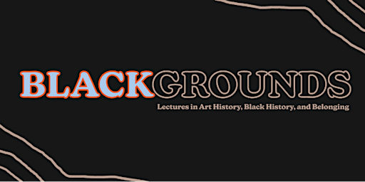 BlackGrounds 1, Lectures in Art History: Cherise Smith
