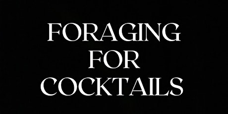 Foraging For Cocktails: Session 1