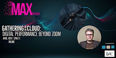 MAXforum: Gathering (in the) Cloud: Digital Performance Beyond Zoom