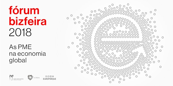 Fórum Bizfeira 2018 – As PME na economia global