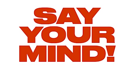Say Your Mind Live Show primary image