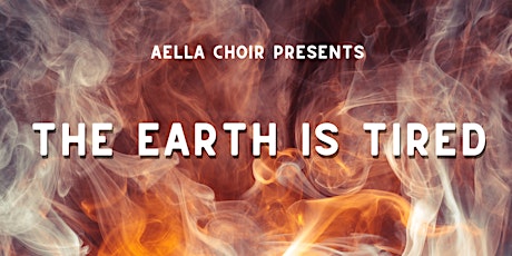Aella Choir Presents: The Earth Is Tired