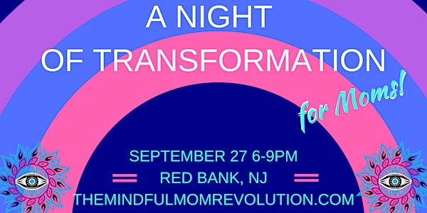 A Night of Transformation - for Moms!
