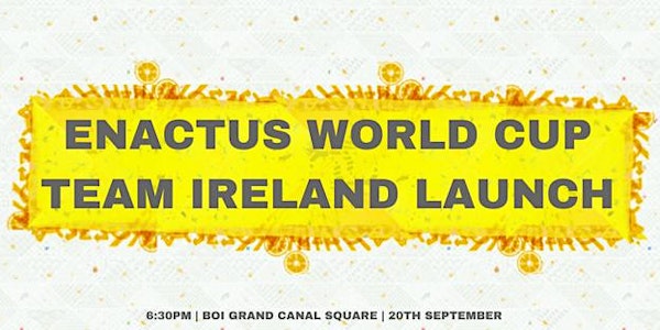 Enactus World Cup 2018 - Team Ireland Launch