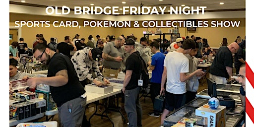 The Old Bridge Friday Night Sports Cards, Pokemon and Collectibles Show