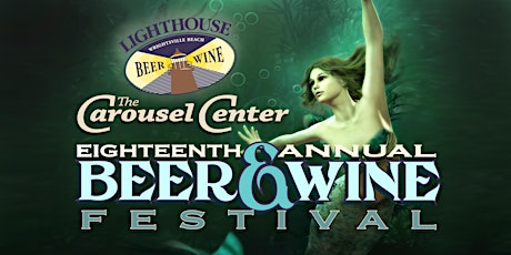 The Carousel Center Beer & Wine Festival–Presented by Lighthouse Beer & Wine primary image