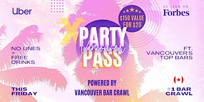 Primaire afbeelding van VANCOUVER PARTY PASS | LADIES FREE | 1 Pass for Vancouver's Best Parties