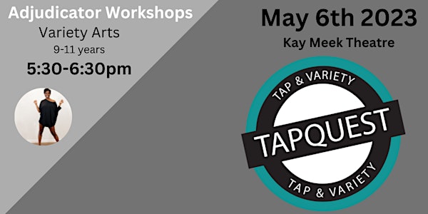 TAPQUEST Adjudicator Workshop - 9-11yrs Variety Arts - May 6th 5:30-6:30pm