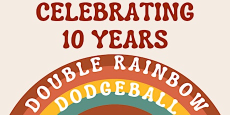 Celebrating Ten Years of Double Rainbow Dodgeball