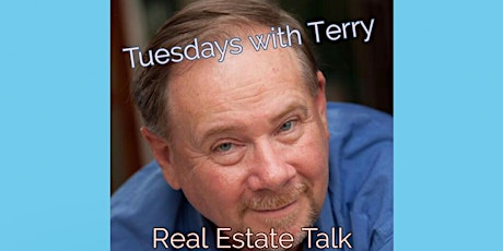 Tuesdays with Terry Real Estate Talk