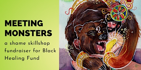 meeting monsters: a shame skillshop fundraiser for Black Healing Fund