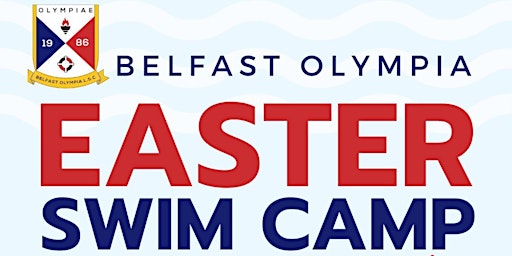 Belfast Olympia  Easter Swim Camp Wed 12th - Fri 14th April
