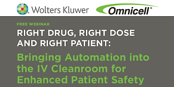 Right Drug, Right Dose and Right Patient: Bringing Automation into the IV Cleanroom for Enhanced Patient Safety