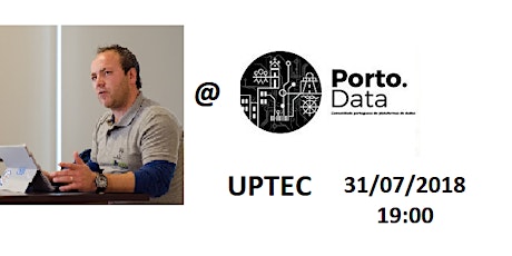 XLVI Evento Porto.DATA - 31 JULHO 2018 | UPTEC