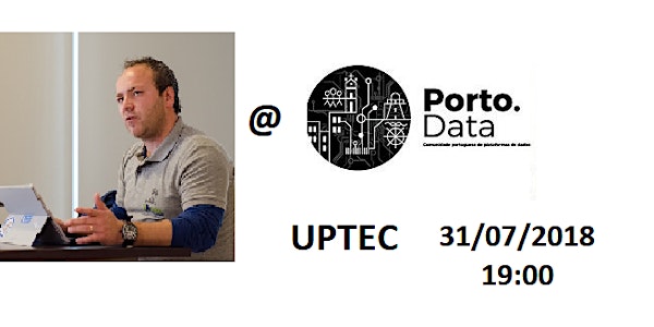 XLVI Evento Porto.DATA - 31 JULHO 2018 | UPTEC