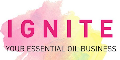 IGNITE Your Essential Oil Business primary image