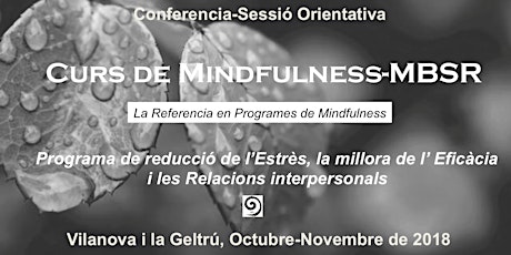 Imagen principal de Conferencia-Sessió Orientativa "Curs Mindfulness-MBSR-Vilanova i la Geltrú"