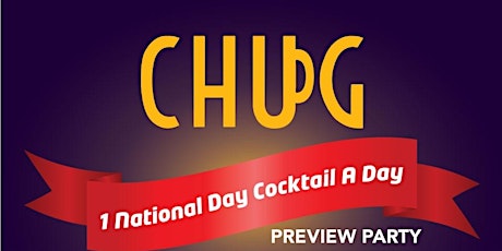You are Invited to the Launch of CHUG’s “1 National Day Cocktail A Day” Preview Party! primary image
