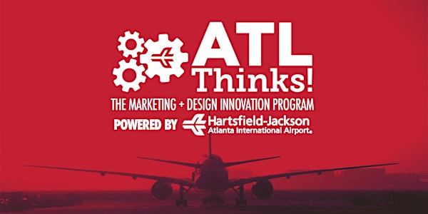 ATL Thinks! Marketing + Design Innovation Program Overview + Mixer Powered...