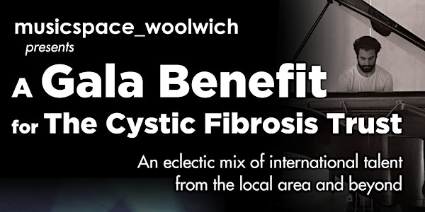 musicspace_woolwich presents A Gala Benefit for Cystic Fibrosis Trust