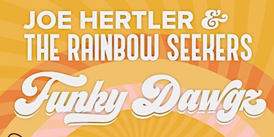 Joe Hertler & The Rainbow Seekers / Funky Dawgz