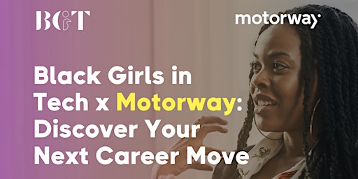 Black Girls In Tech x Motorway