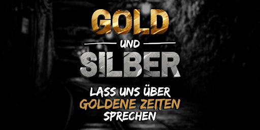 GOLD & SILBER - Lass uns über Goldene Zeiten sprechen