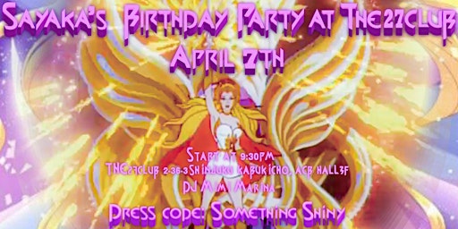 Sayaka's Birthday Party on April 7th Fri at THE 27CLUB