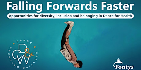 FallingForwardsFaster-diversity, inclusion & belonging in Dance for Health