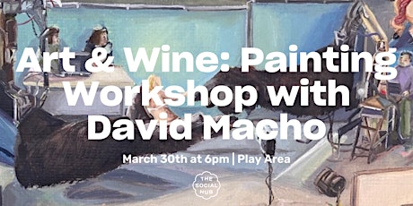 ART & WINE: Painting Workshop with David Macho
