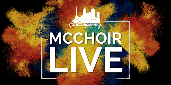 MCCHOIR LIVE! - Melbourne Contemporary Choir In Concert