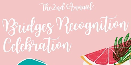 Second Annual Bridges Recognition Celebration!