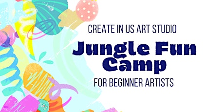 BEGINNER ARTIST Jungle Fun Summer Camp (1 day Mini Camp)