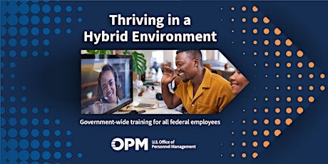 OPM Presents: Thriving in a Hybrid Environment (VIRTUAL)