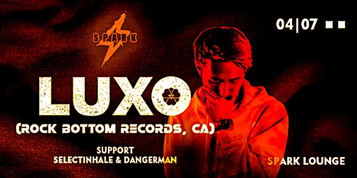 Dangerman Presents: LUXO (Rock Bottom Records, CA) @ Spark Lounge