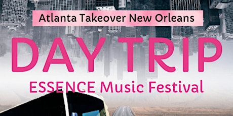 Atlanta Takeover New Orleans Day Trip ESSENCE FEST