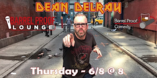 Headline Comedy at Barrel Proof Lounge - Dean Delray!