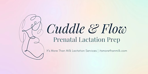 Cuddle and Flow: Prenatal Lactation Prep