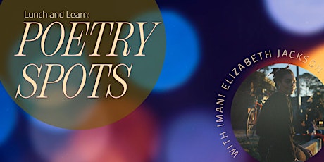 Lunch & Learn: Poetry Spots with Imani Elizabeth Jackson