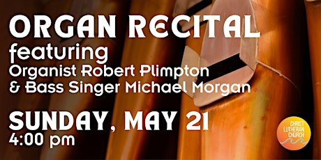 Organ Recital featuring Robert Plimpton, Organ, and Michael Morgan, Bass
