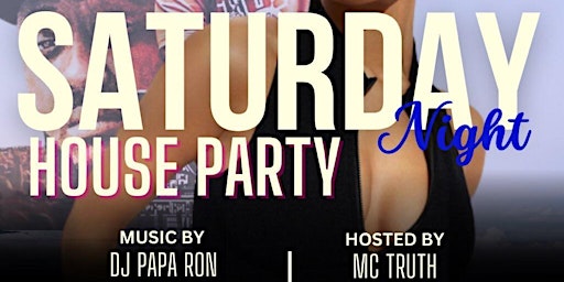 SATURDAY NIGHT HOUSE PARTY DFW