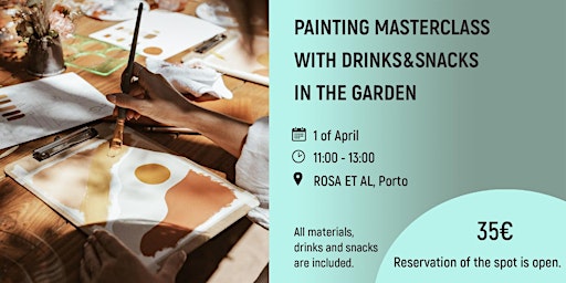 PAINTING MASTERCLASS WITH DRINKS&SNACKS IN THE GARDEN