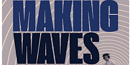 "Making Waves" Film Screening and Discussion primary image