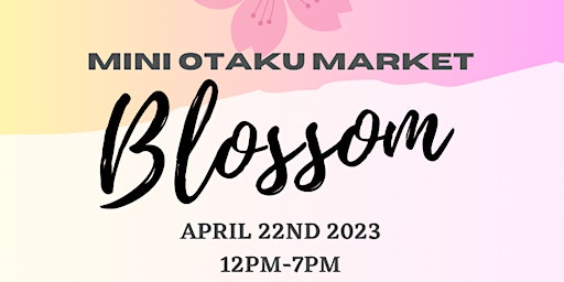 Mini Otaku Market: Blossom Festival