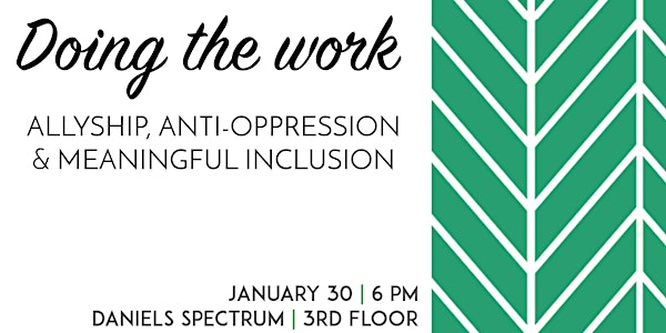 Doing The Work: Allyship, Anti-Oppression + Meaningful Inclusion