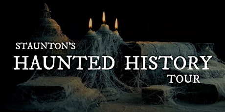 STAUNTON'S HAUNTED HISTORY TOUR -- MARCH 31, 2023