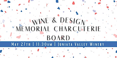 Wine & Design: Memorial Charcuterie Board